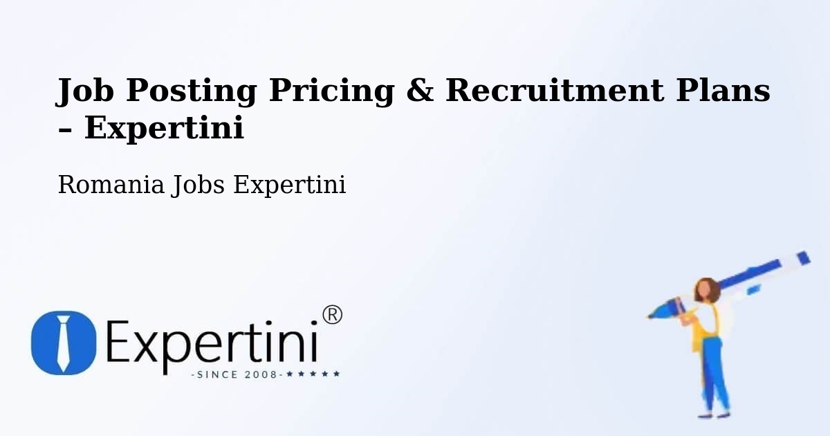 Job Posting Pricing & Recruitment Plans – Comuna Crevenicu - Comuna Crevenicu, Romania Jobs Expertini